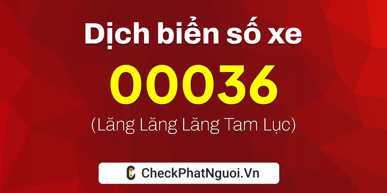 Dịch ý nghĩa <b>biển số xe 90E-00036</b> tại website checkphatnguoi.vn