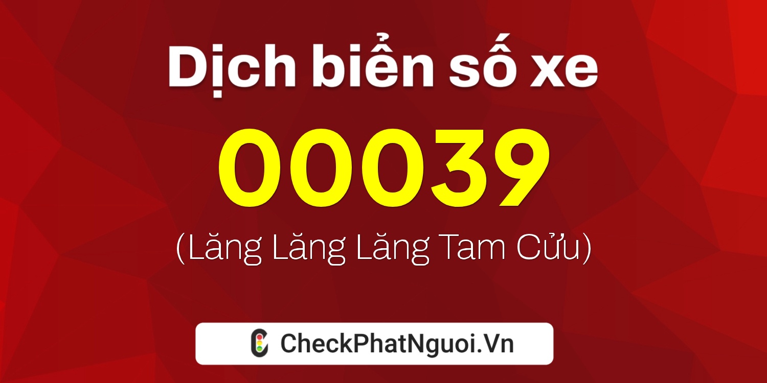 Dịch ý nghĩa <b>biển số xe 86AD-00039</b> tại website checkphatnguoi.vn