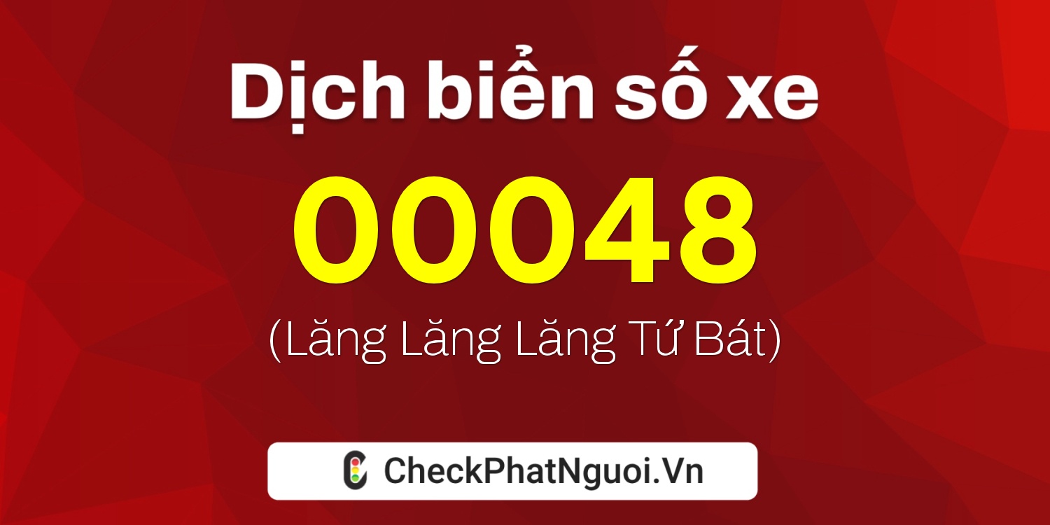 Dịch ý nghĩa <b>biển số xe 86G-00048</b> tại website checkphatnguoi.vn