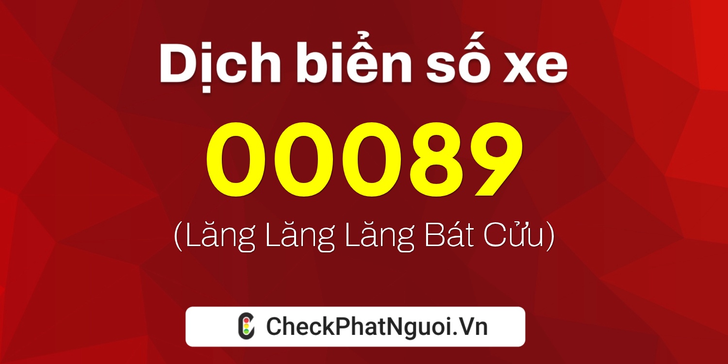 Dịch ý nghĩa <b>biển số xe 72H-00089</b> tại website checkphatnguoi.vn
