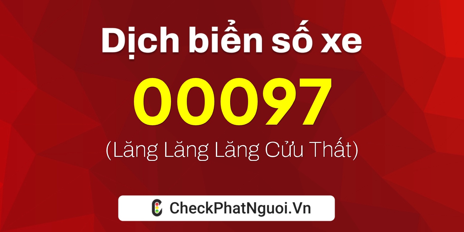 Dịch ý nghĩa <b>biển số xe 30M-00097</b> tại website checkphatnguoi.vn