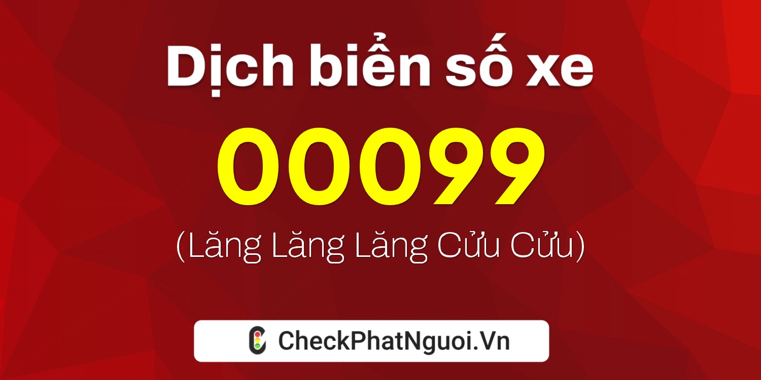 Dịch ý nghĩa <b>biển số xe 95H1-00099</b> tại website checkphatnguoi.vn