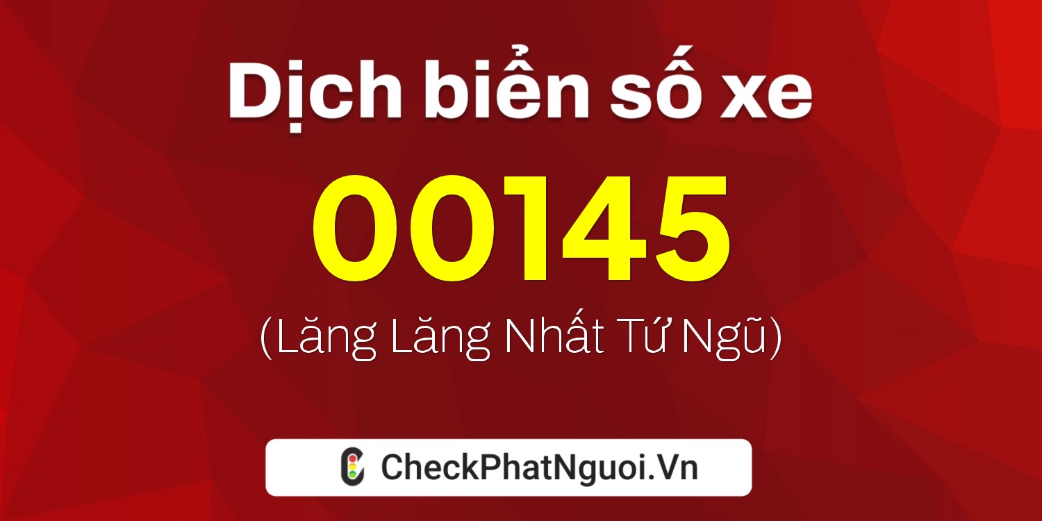 Dịch ý nghĩa <b>biển số xe 71G1-00145</b> tại website checkphatnguoi.vn