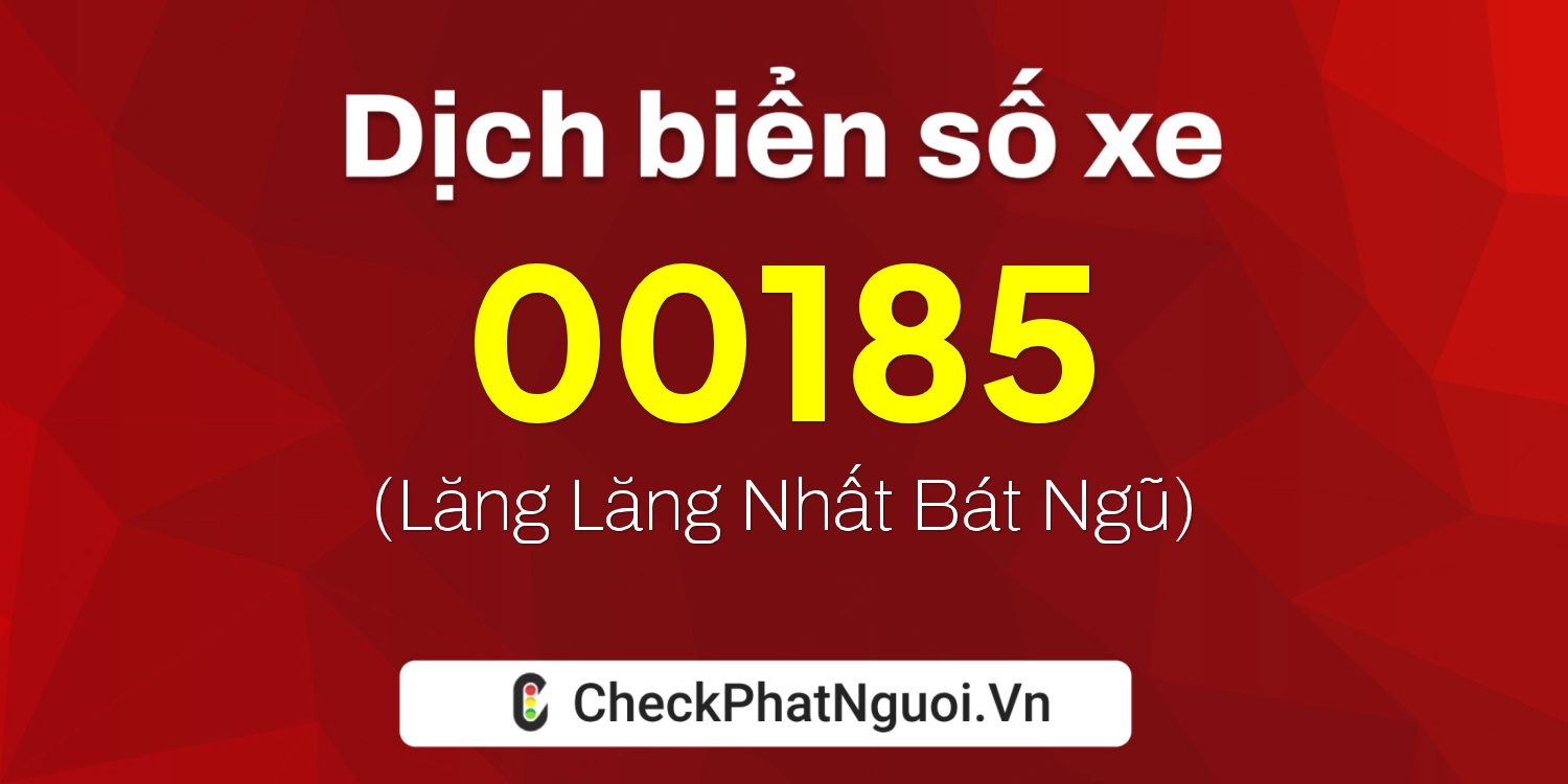 Dịch ý nghĩa <b>biển số xe 74H1-00185</b> tại website checkphatnguoi.vn