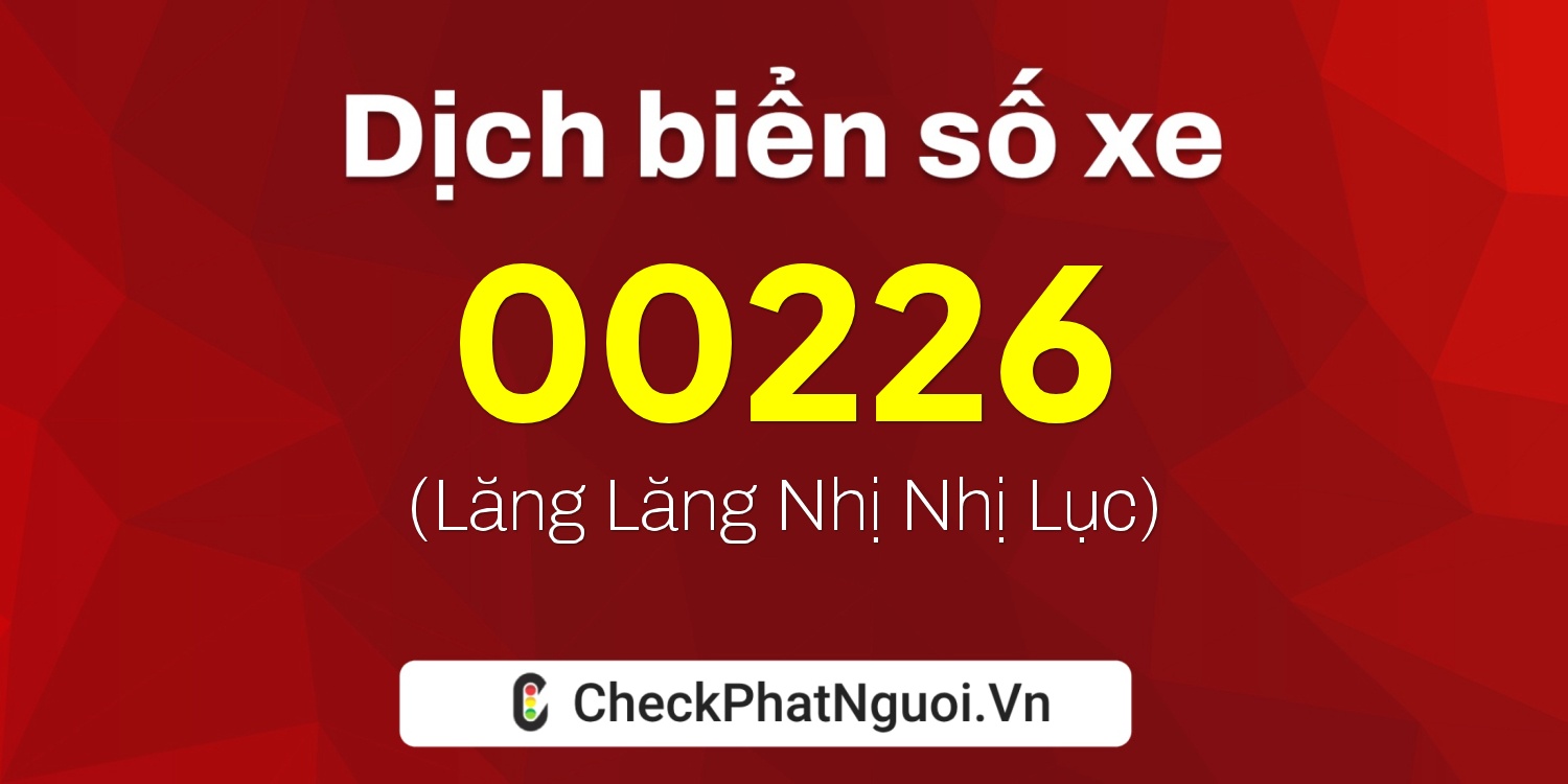 Dịch ý nghĩa <b>biển số xe 74B-00226</b> tại website checkphatnguoi.vn