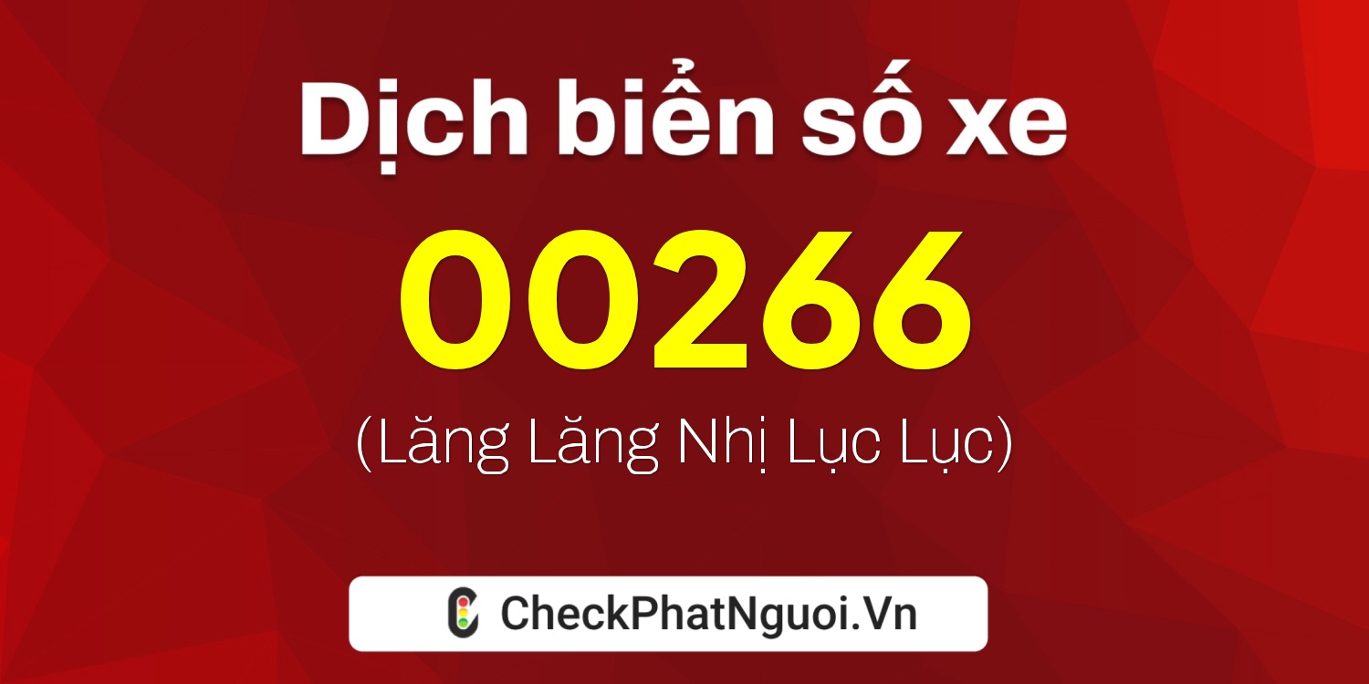 Dịch ý nghĩa <b>biển số xe 77BD-00266</b> tại website checkphatnguoi.vn