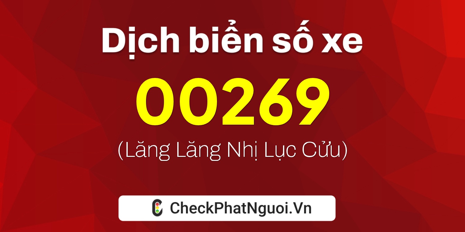 Dịch ý nghĩa <b>biển số xe 66D-00269</b> tại website checkphatnguoi.vn