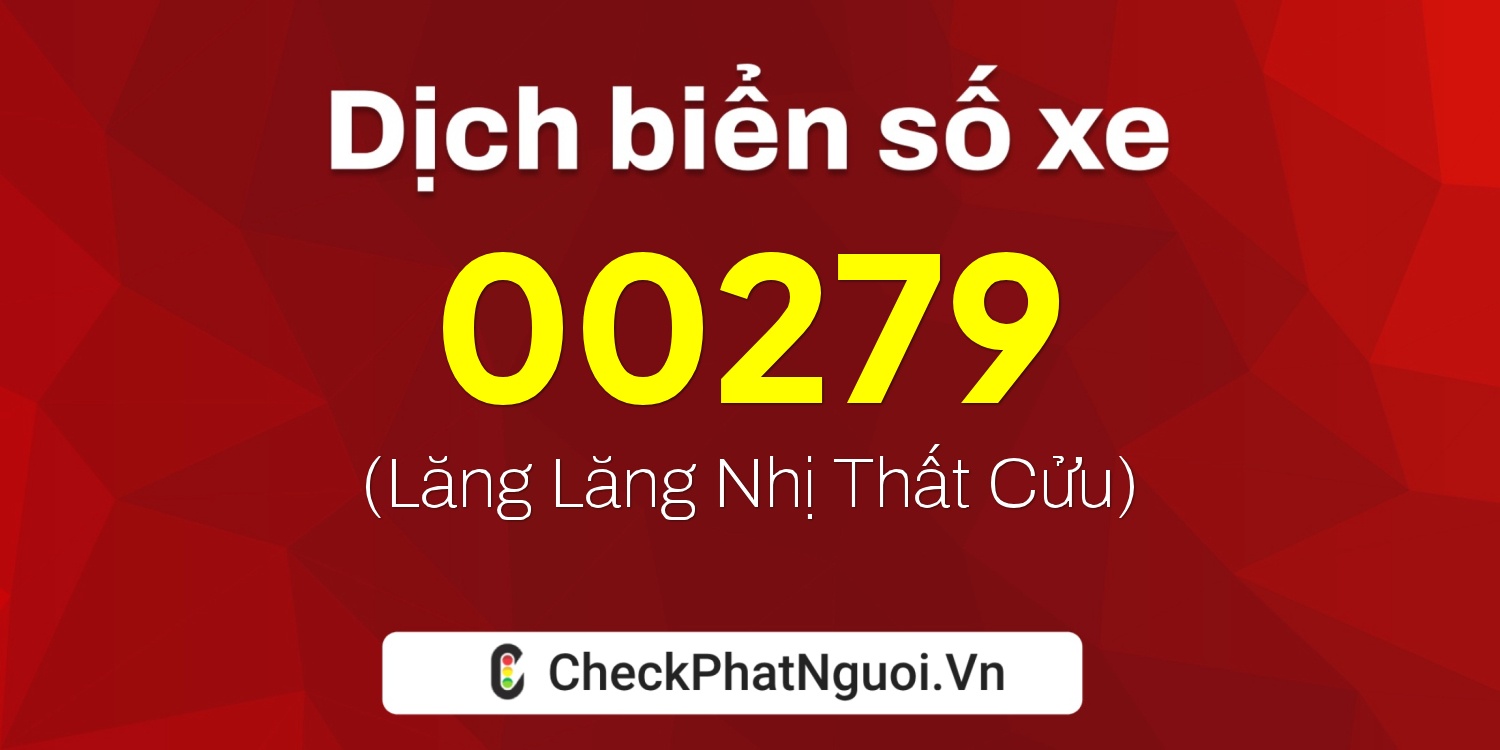 Dịch ý nghĩa <b>biển số xe 59L2-00279</b> tại website checkphatnguoi.vn