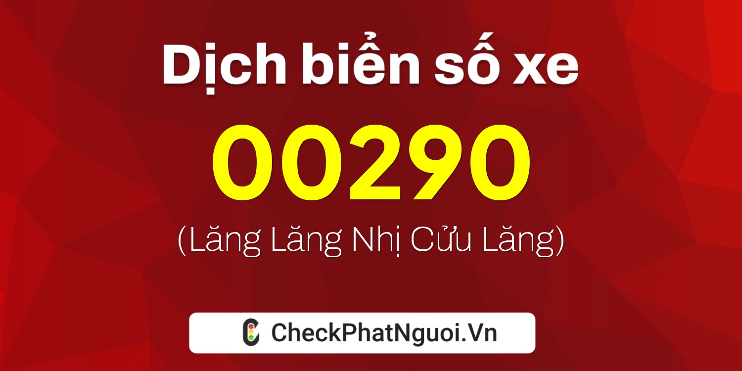Dịch ý nghĩa <b>biển số xe 88AA-00290</b> tại website checkphatnguoi.vn