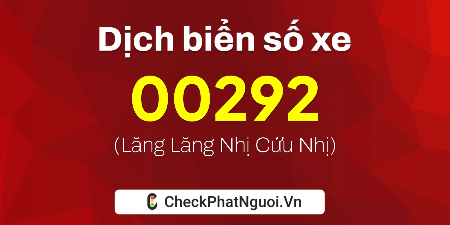 Dịch ý nghĩa <b>biển số xe 75AL-00292</b> tại website checkphatnguoi.vn