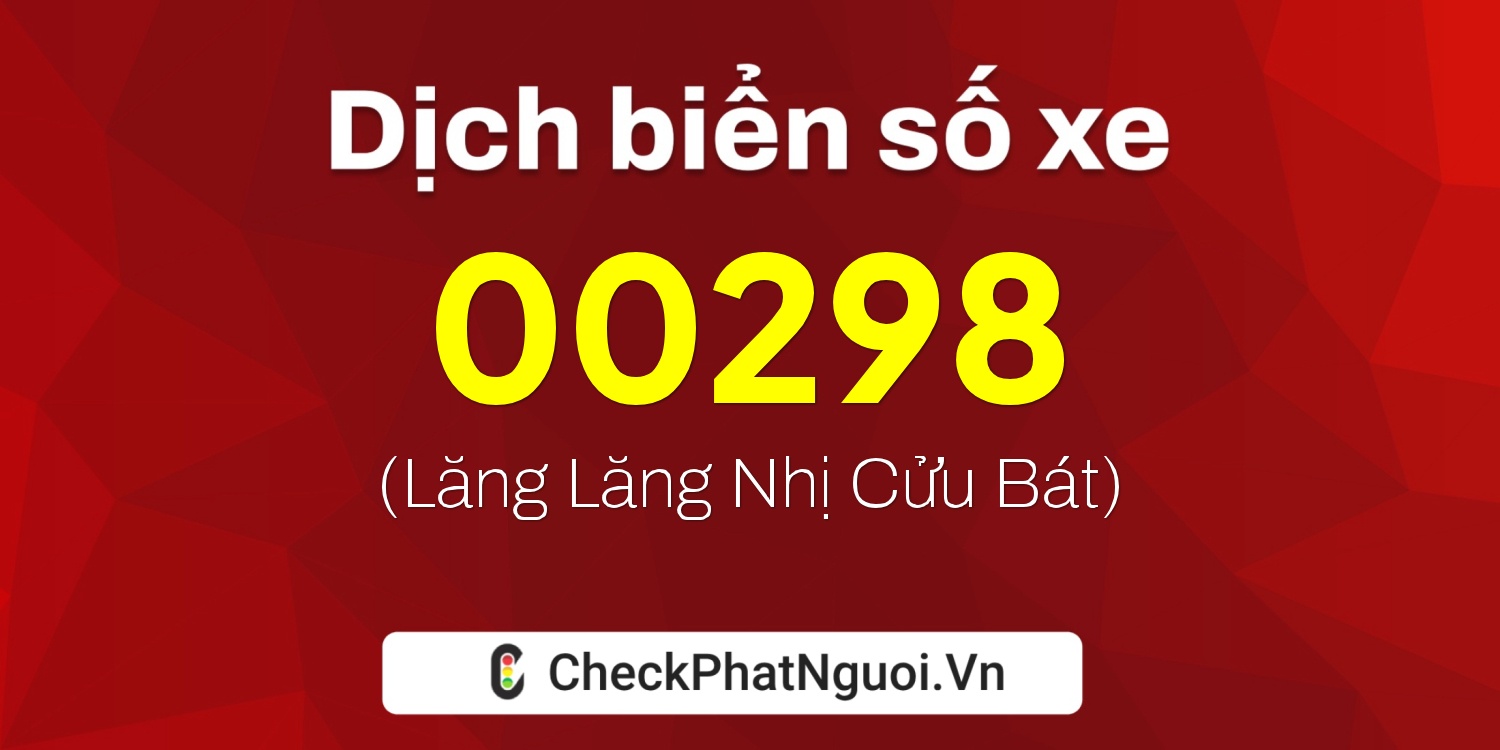 Dịch ý nghĩa <b>biển số xe 43C-00298</b> tại website checkphatnguoi.vn