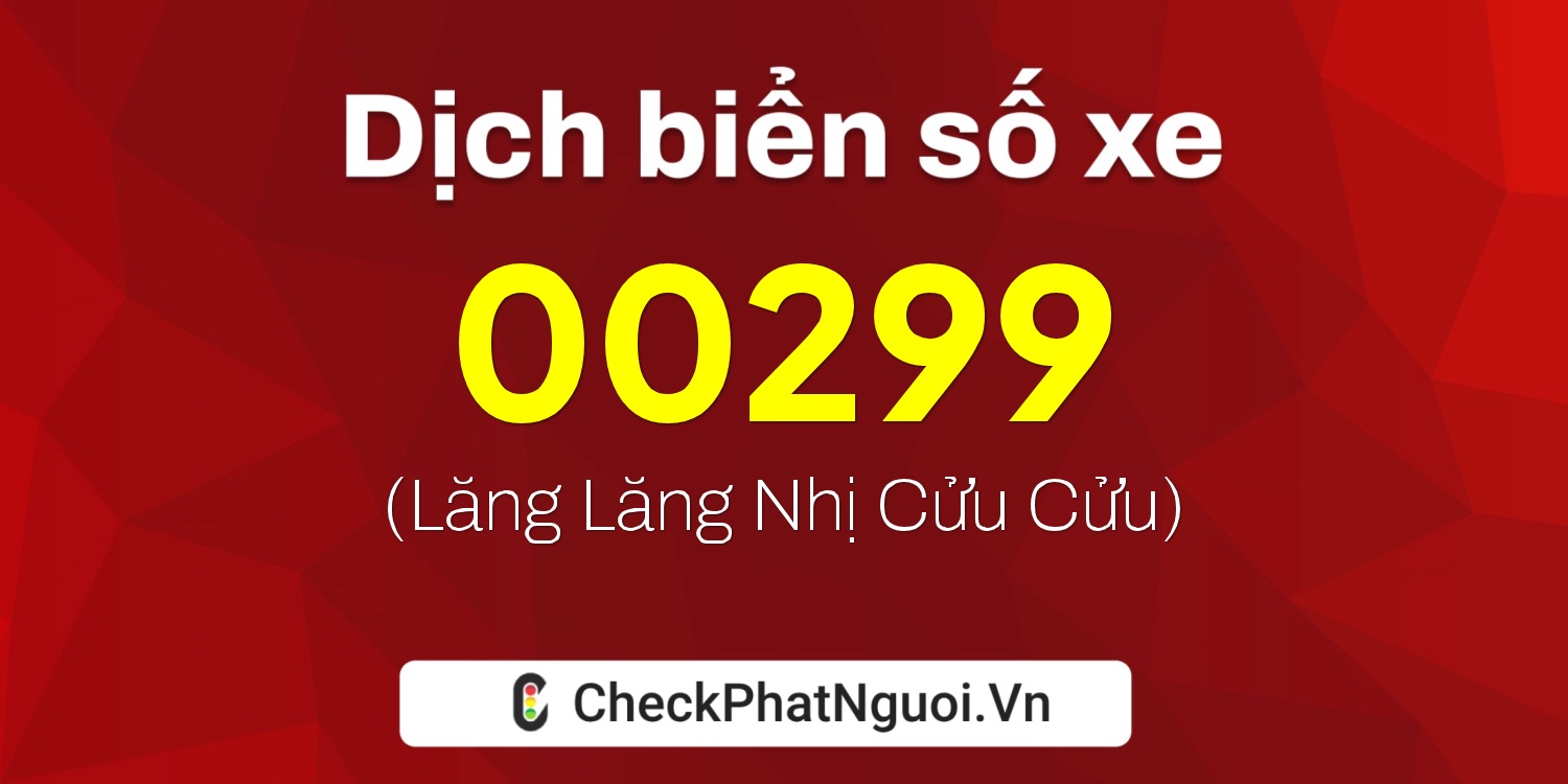 Dịch ý nghĩa <b>biển số xe 75F-00299</b> tại website checkphatnguoi.vn