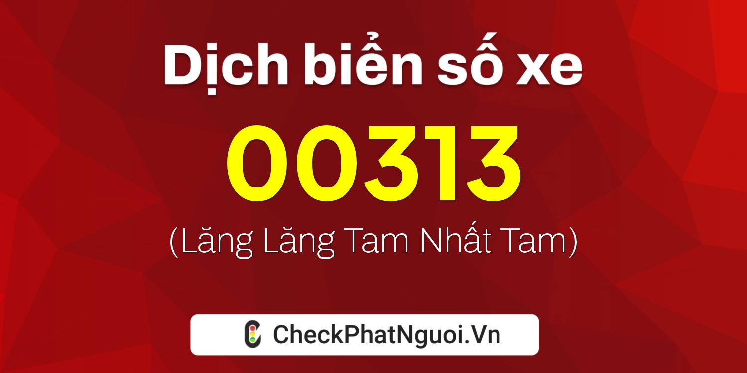 Dịch ý nghĩa <b>biển số xe 83D-00313</b> tại website checkphatnguoi.vn