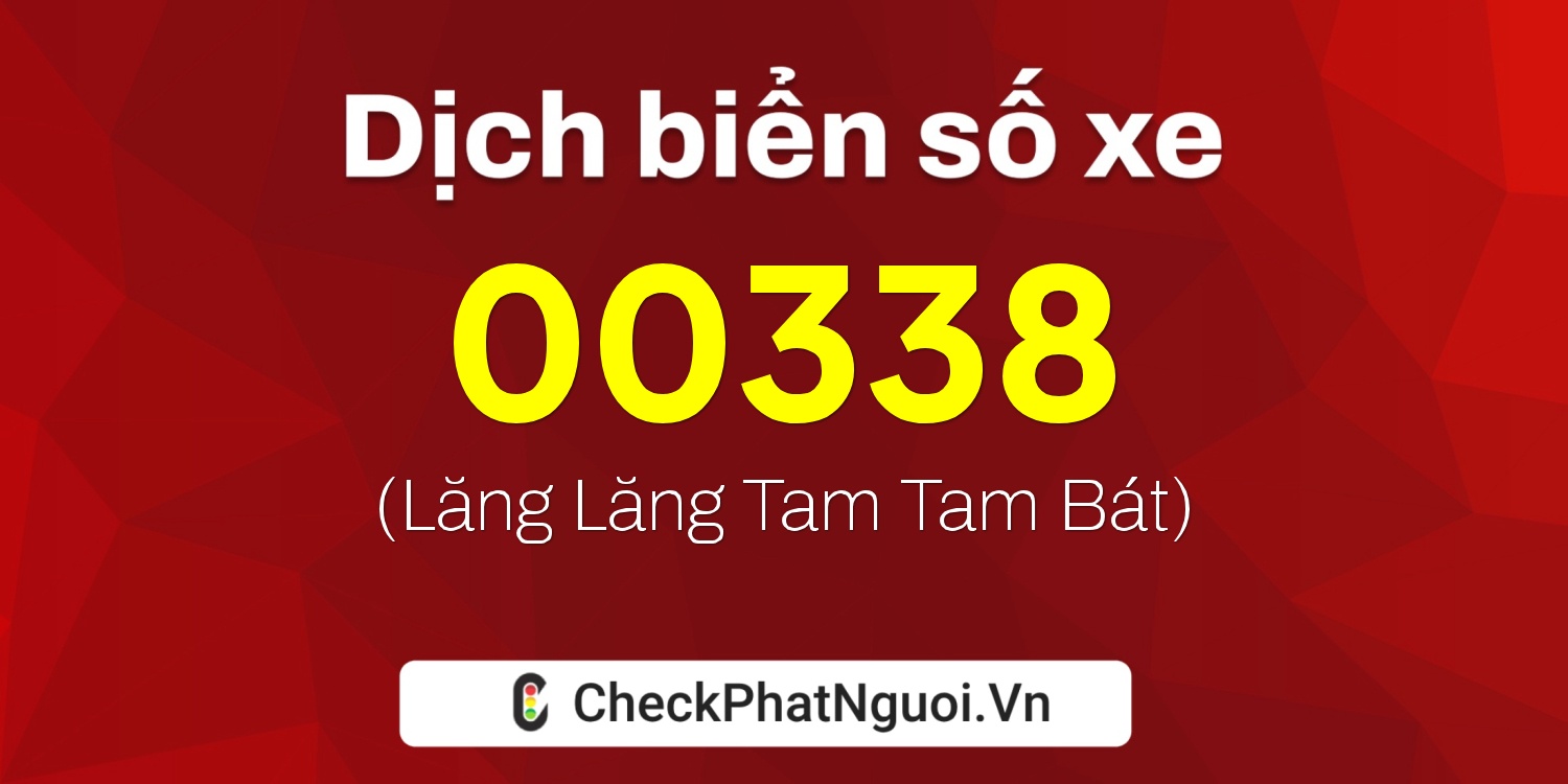 Dịch ý nghĩa <b>biển số xe 30K-00338</b> tại website checkphatnguoi.vn
