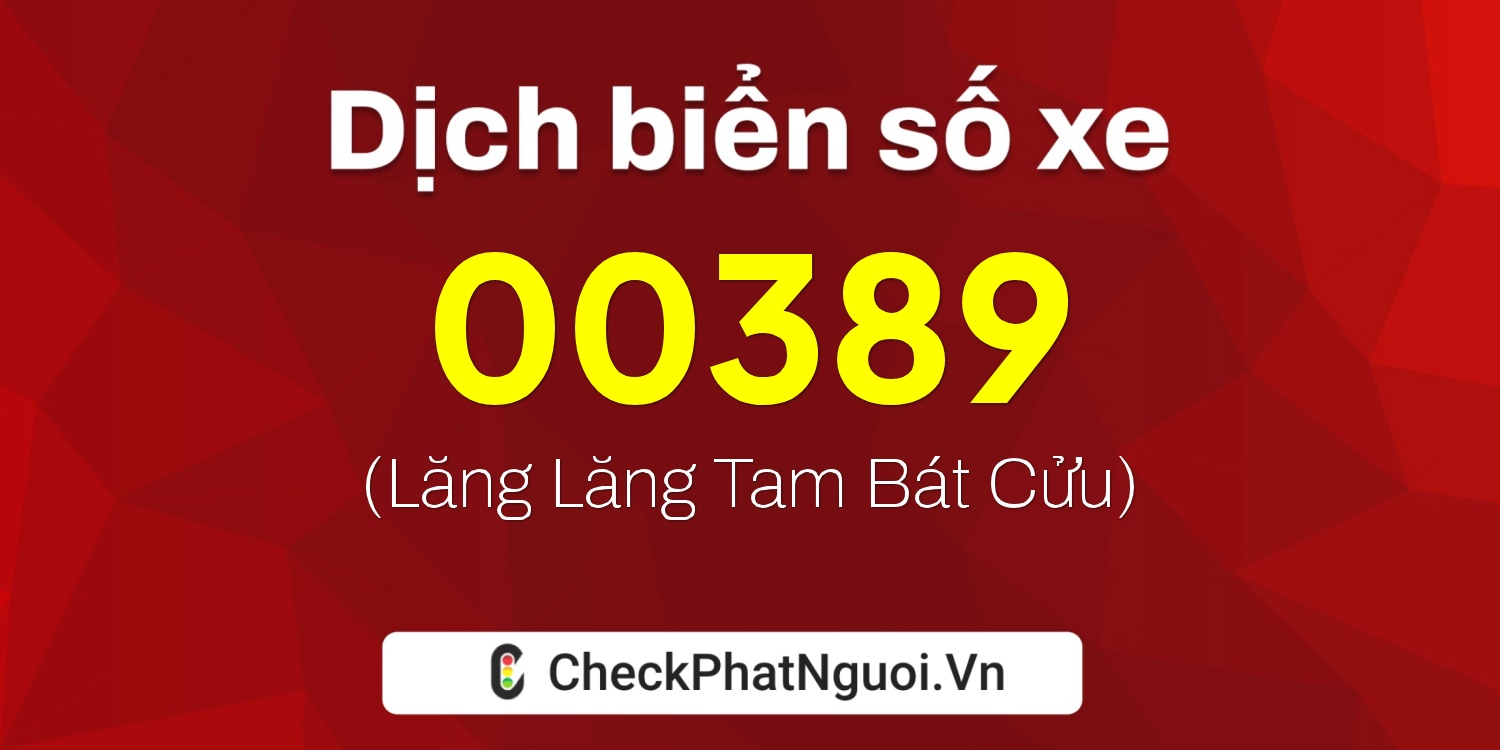 Dịch ý nghĩa <b>biển số xe 86D-00389</b> tại website checkphatnguoi.vn