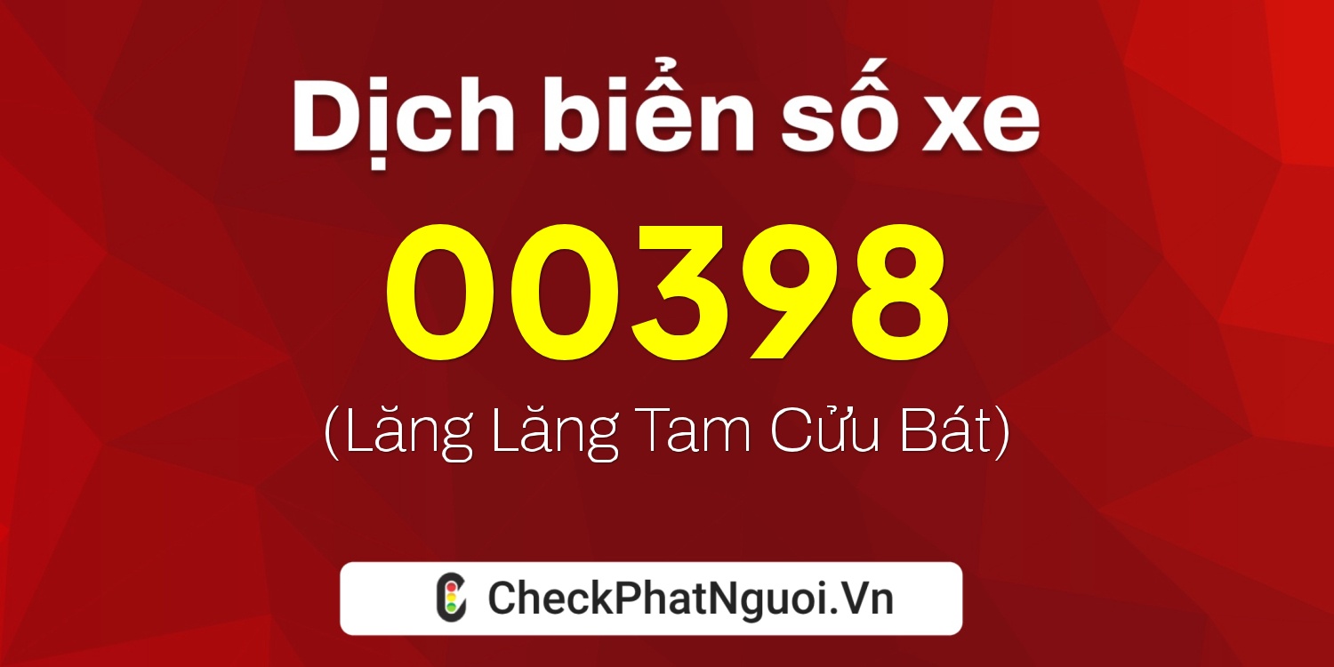 Dịch ý nghĩa <b>biển số xe 82NA-00398</b> tại website checkphatnguoi.vn