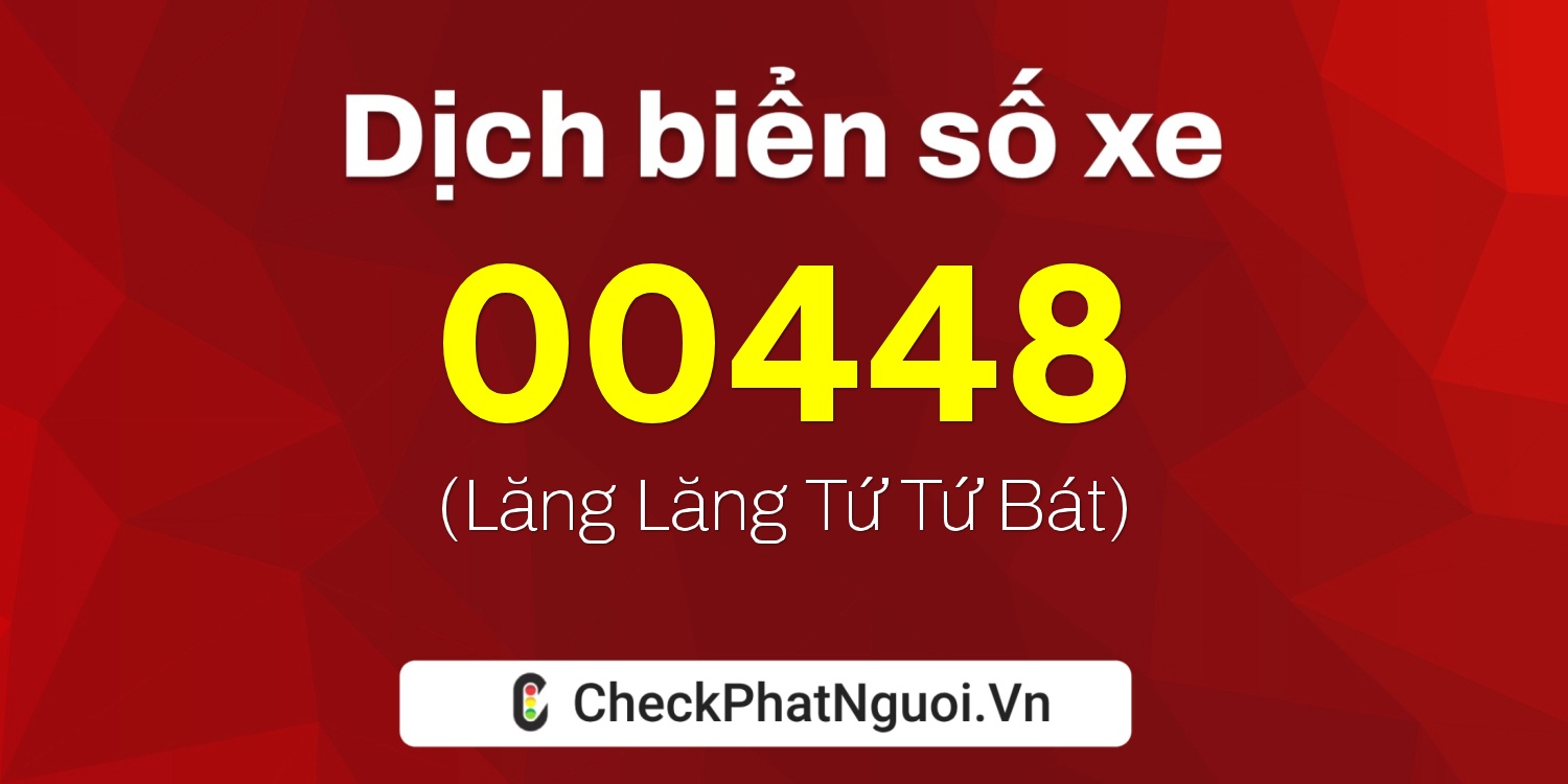 Dịch ý nghĩa <b>biển số xe 14AH-00448</b> tại website checkphatnguoi.vn