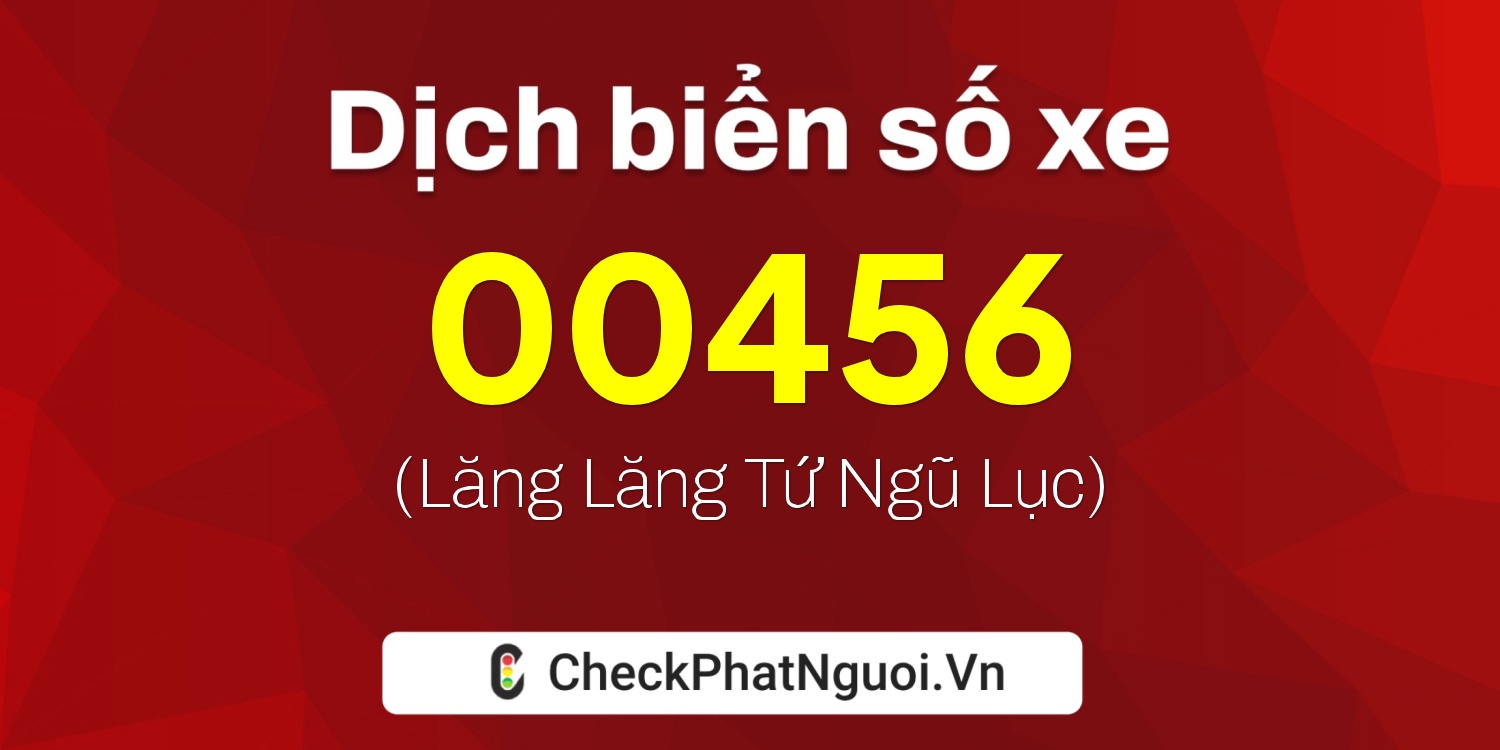 Dịch ý nghĩa <b>biển số xe 72H-00456</b> tại website checkphatnguoi.vn