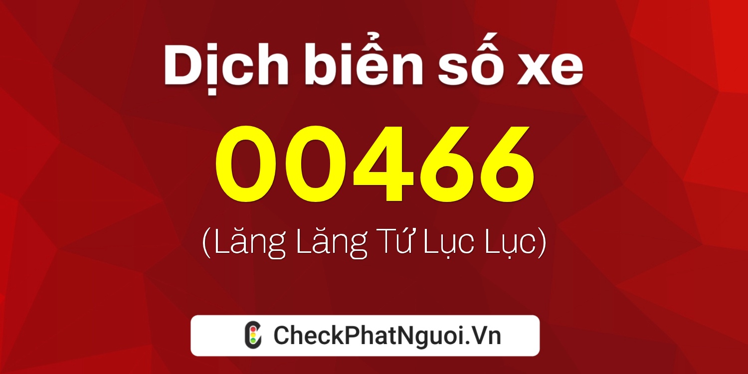 Dịch ý nghĩa <b>biển số xe 75A-00466</b> tại website checkphatnguoi.vn