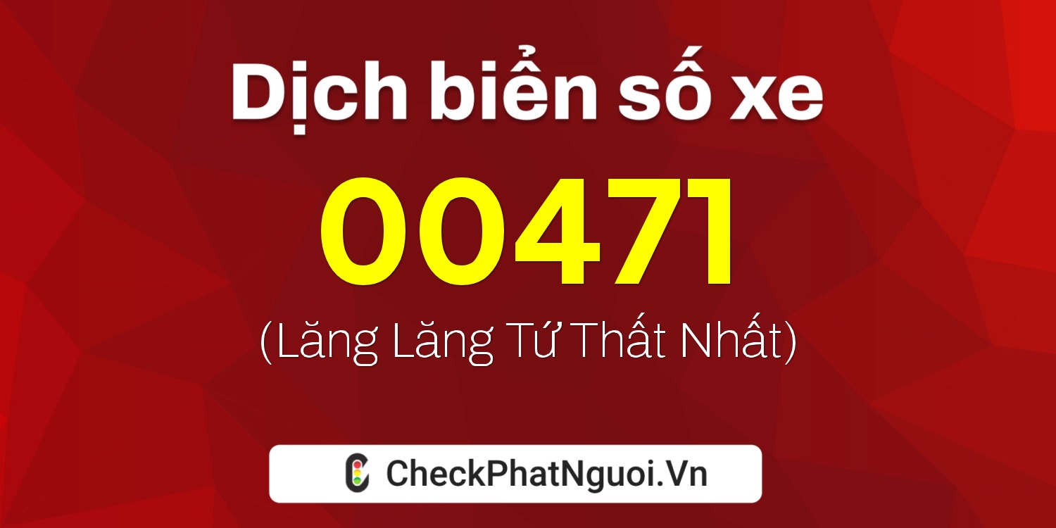 Dịch ý nghĩa <b>biển số xe 26A-00471</b> tại website checkphatnguoi.vn