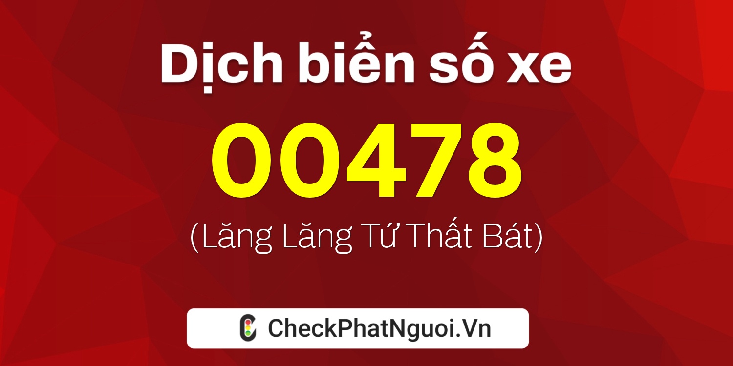 Dịch ý nghĩa <b>biển số xe 15AG-00478</b> tại website checkphatnguoi.vn