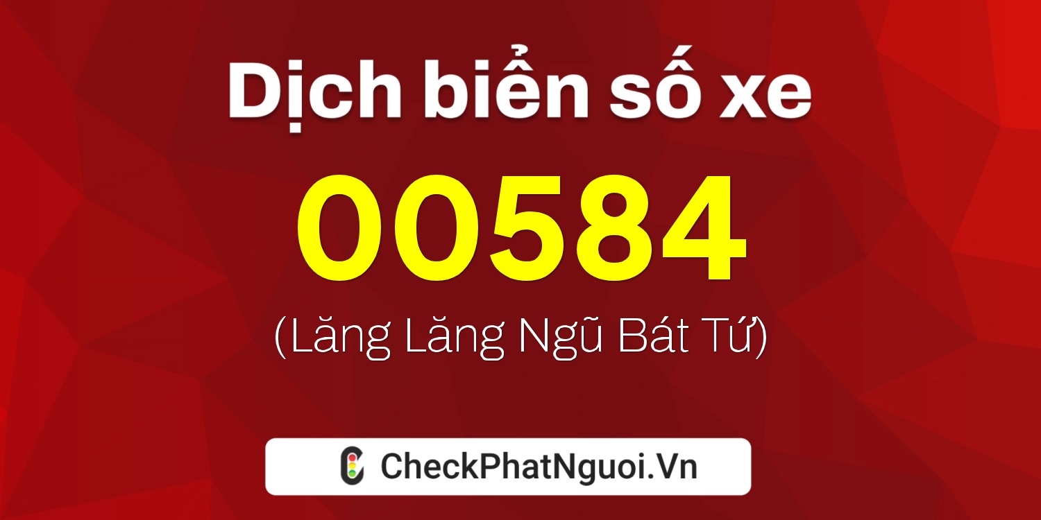 Dịch ý nghĩa <b>biển số xe 97AG-00584</b> tại website checkphatnguoi.vn