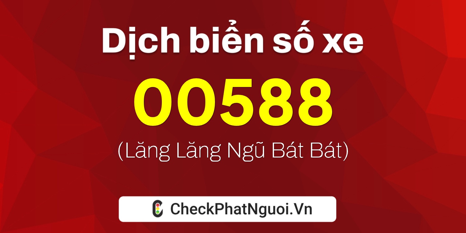 Dịch ý nghĩa <b>biển số xe 38A-00588</b> tại website checkphatnguoi.vn