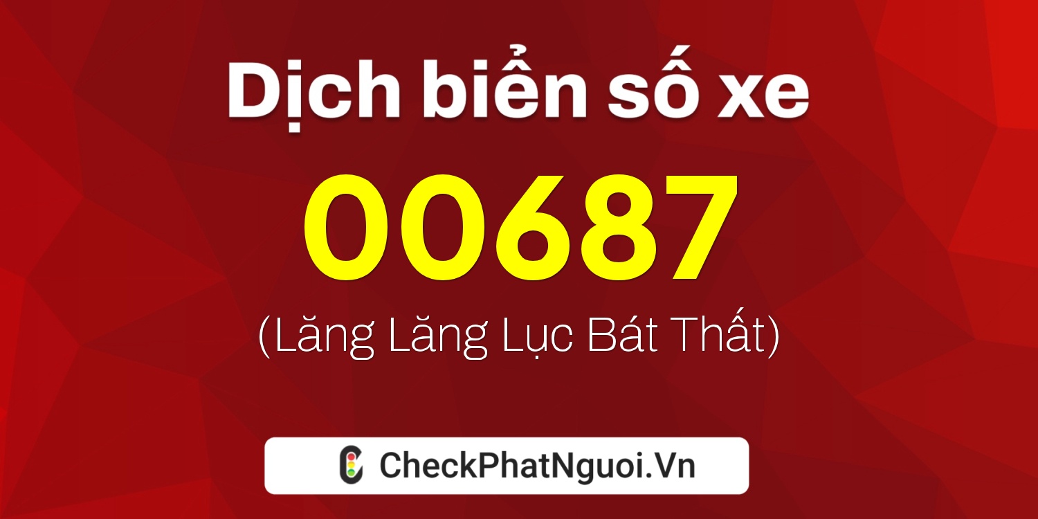 Dịch ý nghĩa <b>biển số xe 65M1-00687</b> tại website checkphatnguoi.vn