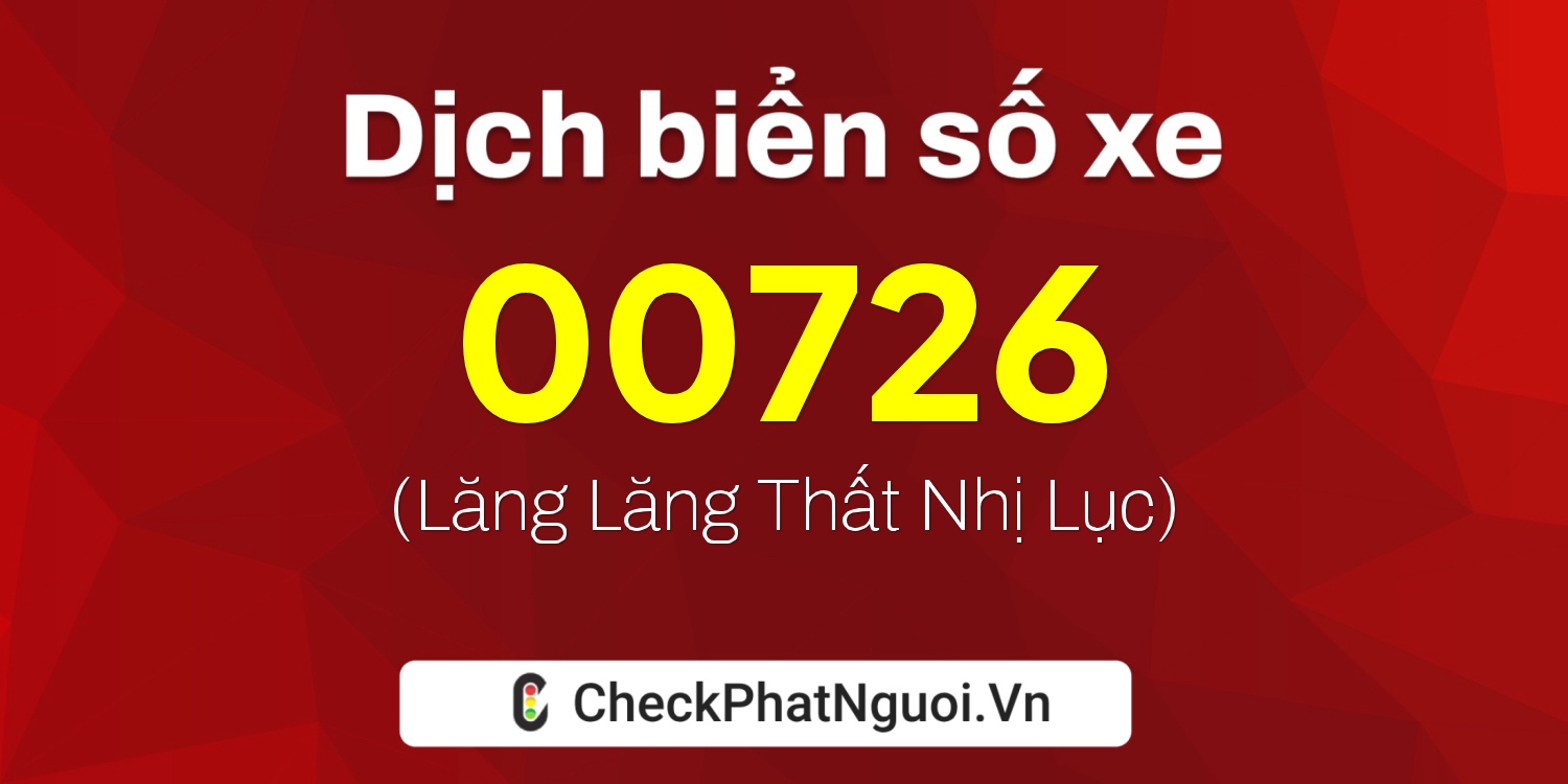Dịch ý nghĩa <b>biển số xe 20A-00726</b> tại website checkphatnguoi.vn