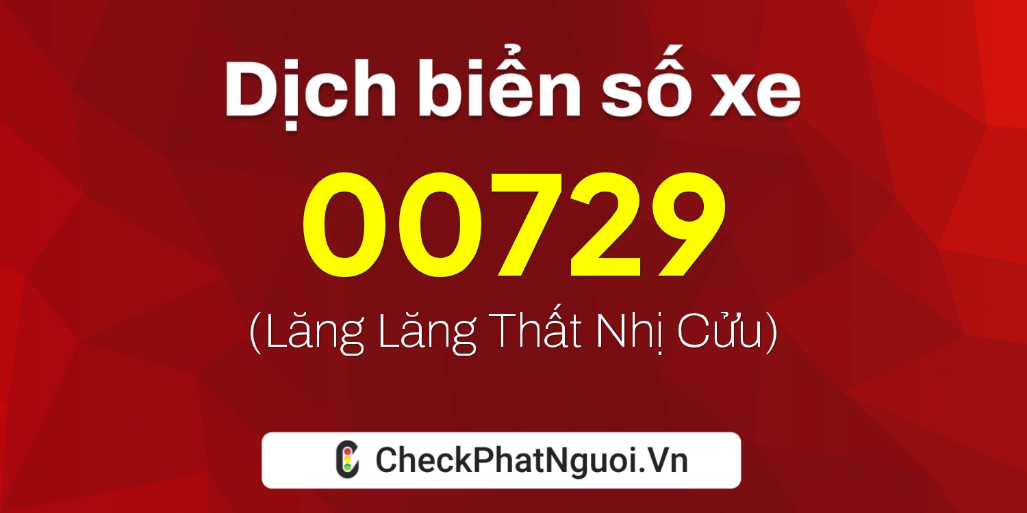 Dịch ý nghĩa <b>biển số xe 36B6-00729</b> tại website checkphatnguoi.vn