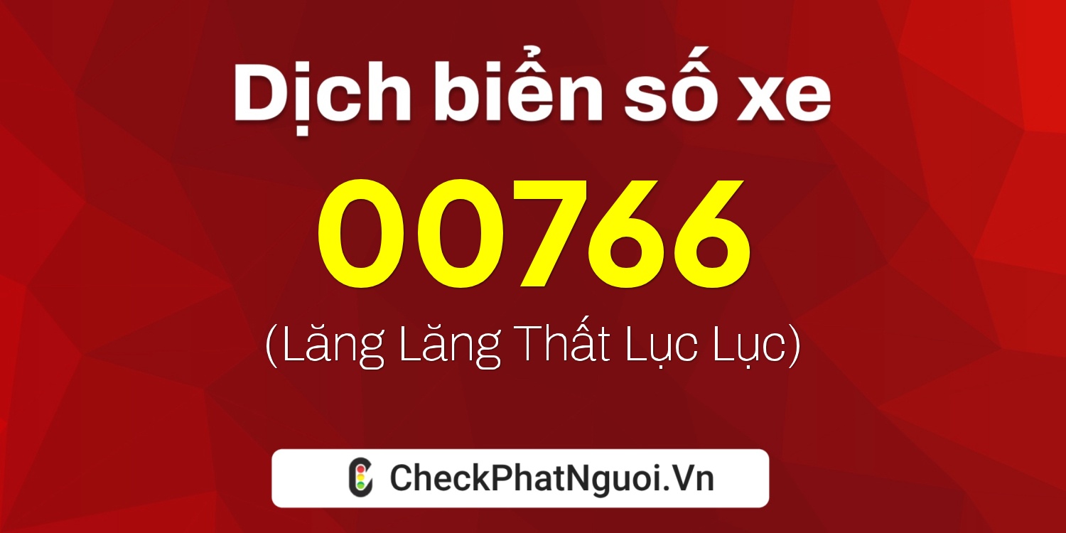 Dịch ý nghĩa <b>biển số xe 88AG-00766</b> tại website checkphatnguoi.vn
