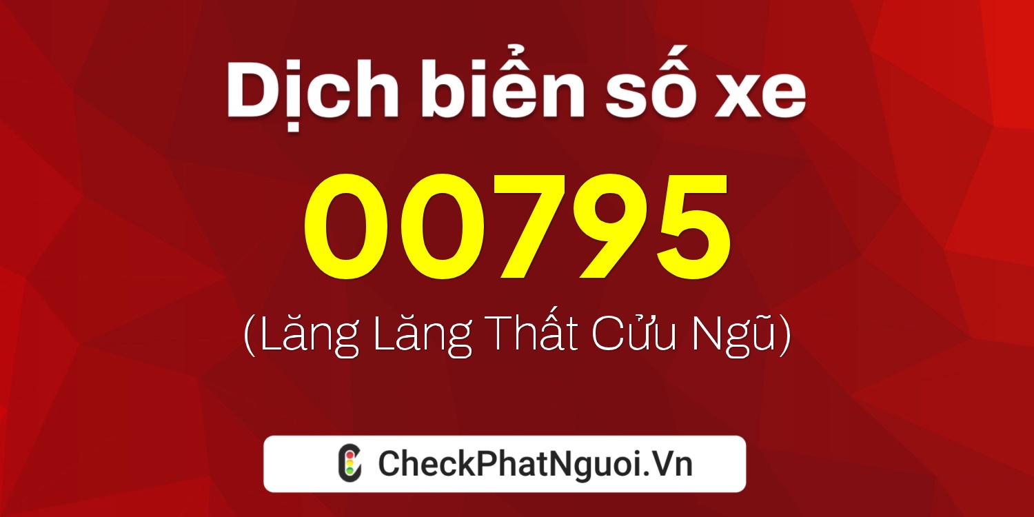 Dịch ý nghĩa <b>biển số xe 36A-00795</b> tại website checkphatnguoi.vn