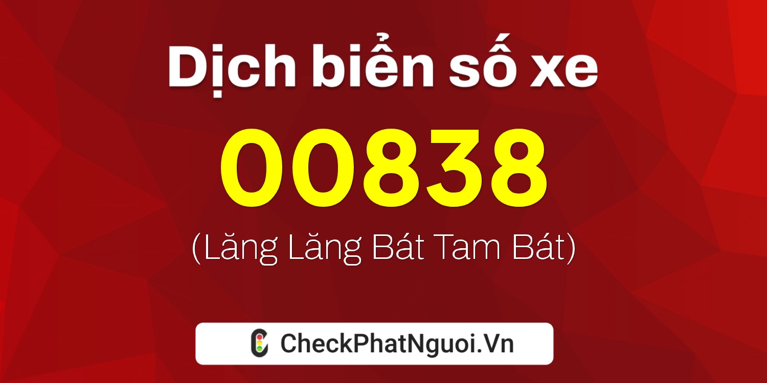 Dịch ý nghĩa <b>biển số xe 69KA-00838</b> tại website checkphatnguoi.vn