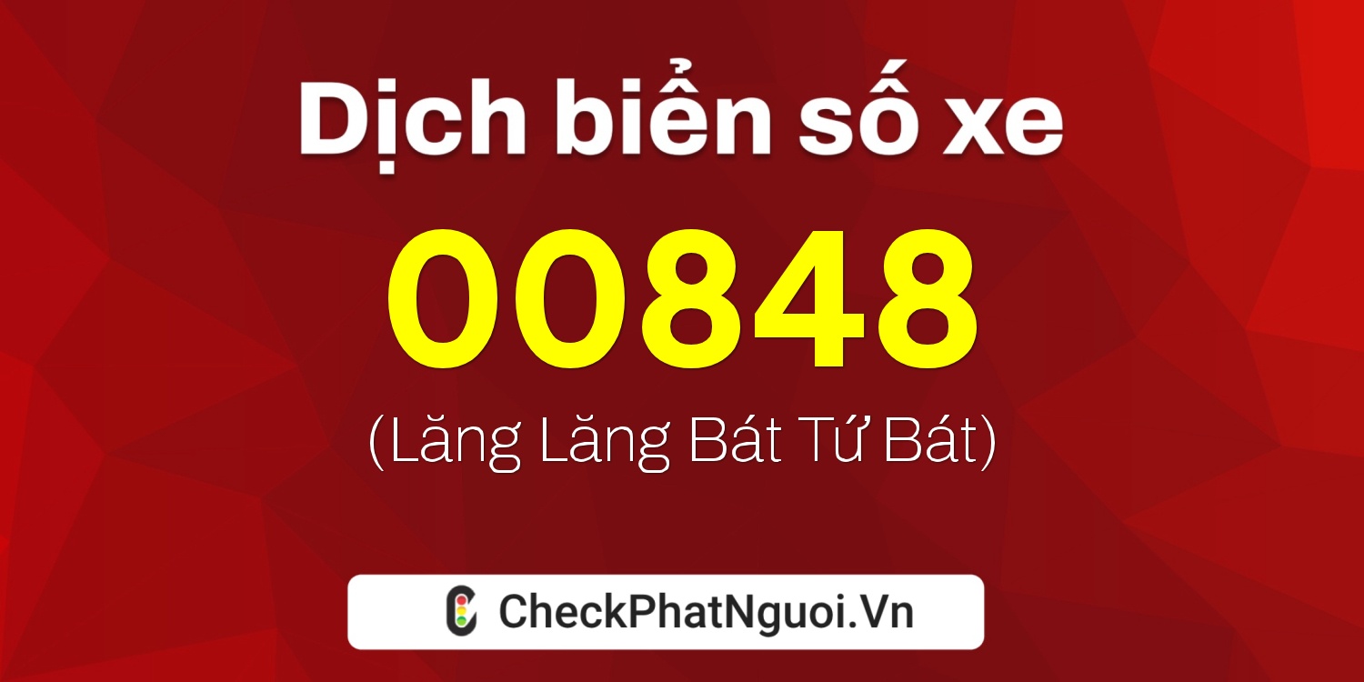 Dịch ý nghĩa <b>biển số xe 95A-00848</b> tại website checkphatnguoi.vn