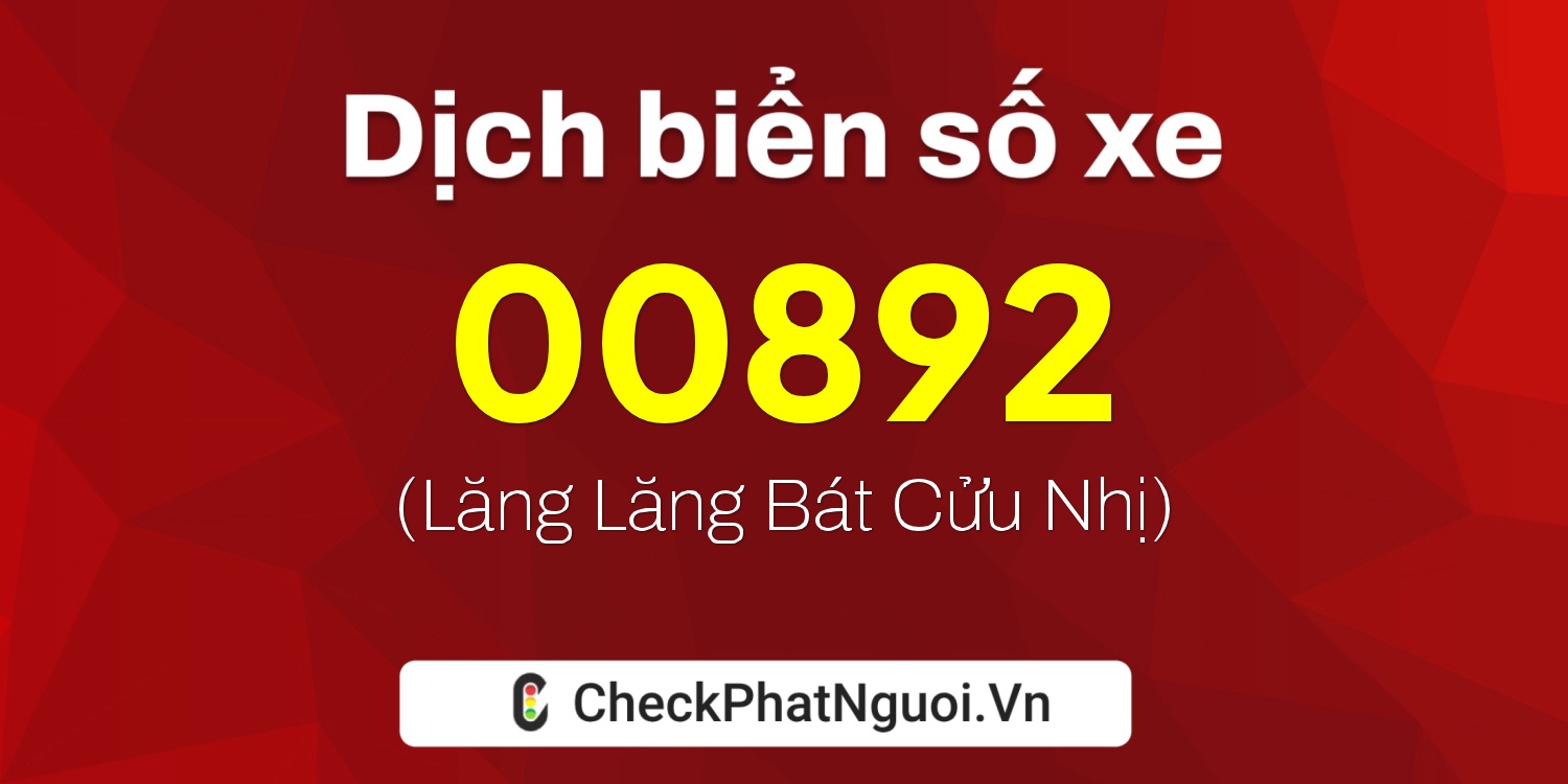 Dịch ý nghĩa <b>biển số xe 78AK-00892</b> tại website checkphatnguoi.vn