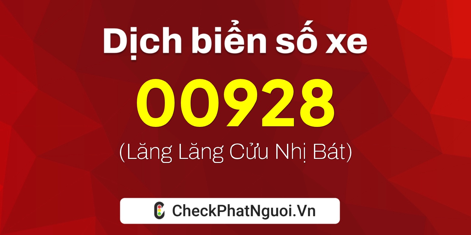 Dịch ý nghĩa <b>biển số xe 37AH-00928</b> tại website checkphatnguoi.vn