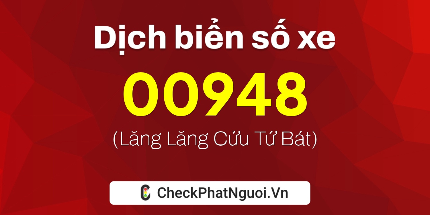 Dịch ý nghĩa <b>biển số xe 90AF-00948</b> tại website checkphatnguoi.vn