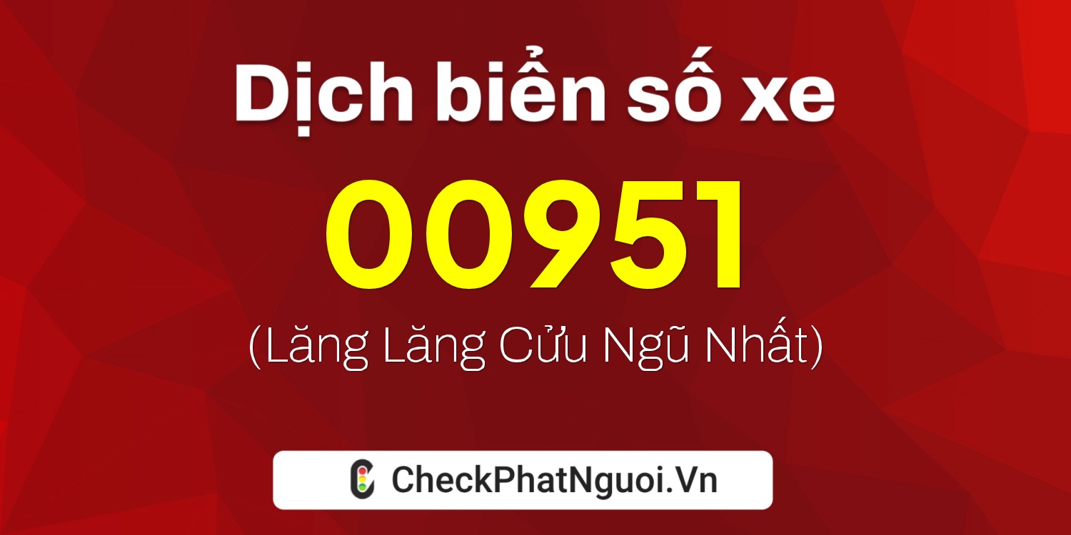 Dịch ý nghĩa <b>biển số xe 36E-00951</b> tại website checkphatnguoi.vn