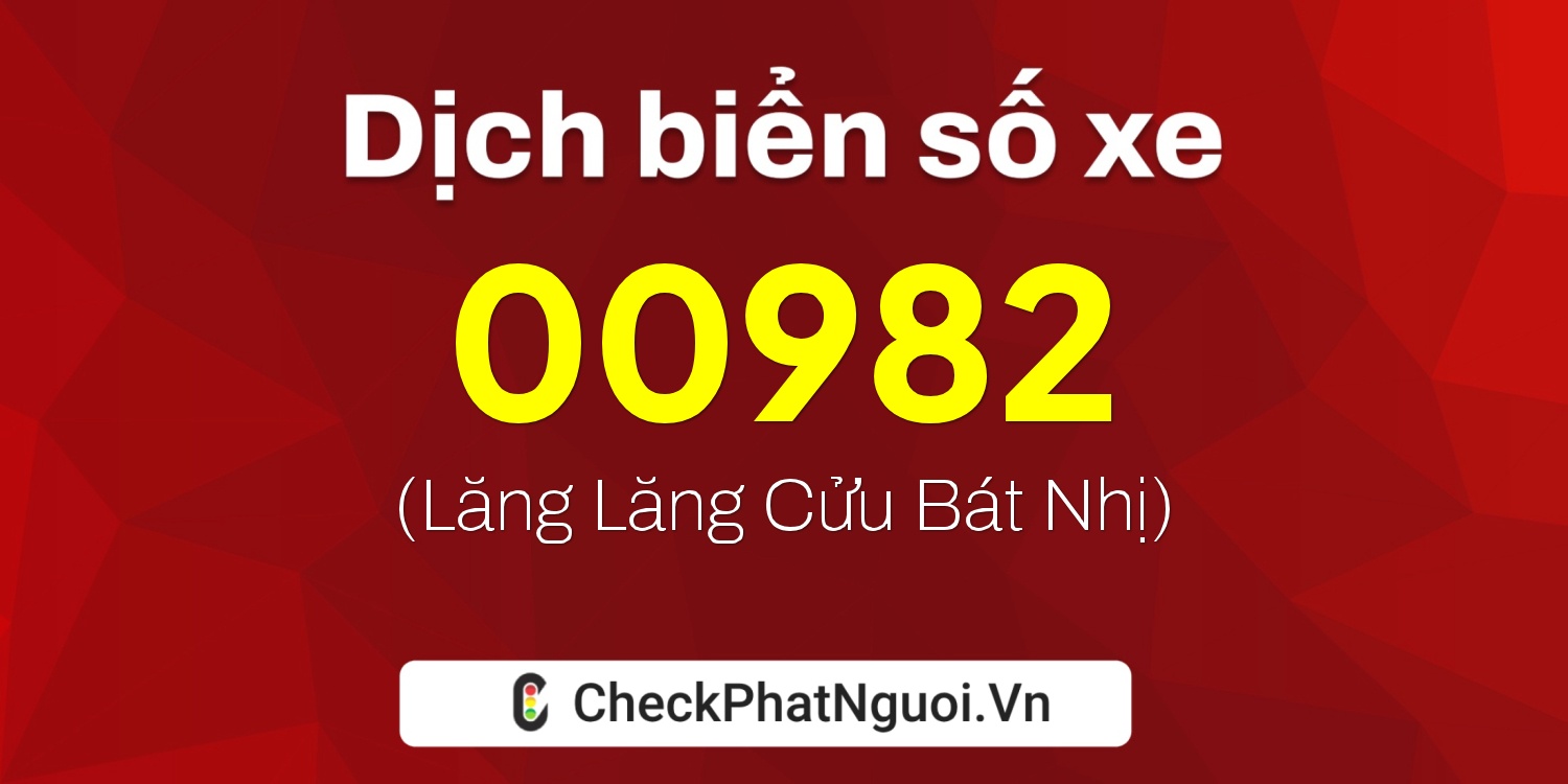 Dịch ý nghĩa <b>biển số xe 78AK-00982</b> tại website checkphatnguoi.vn