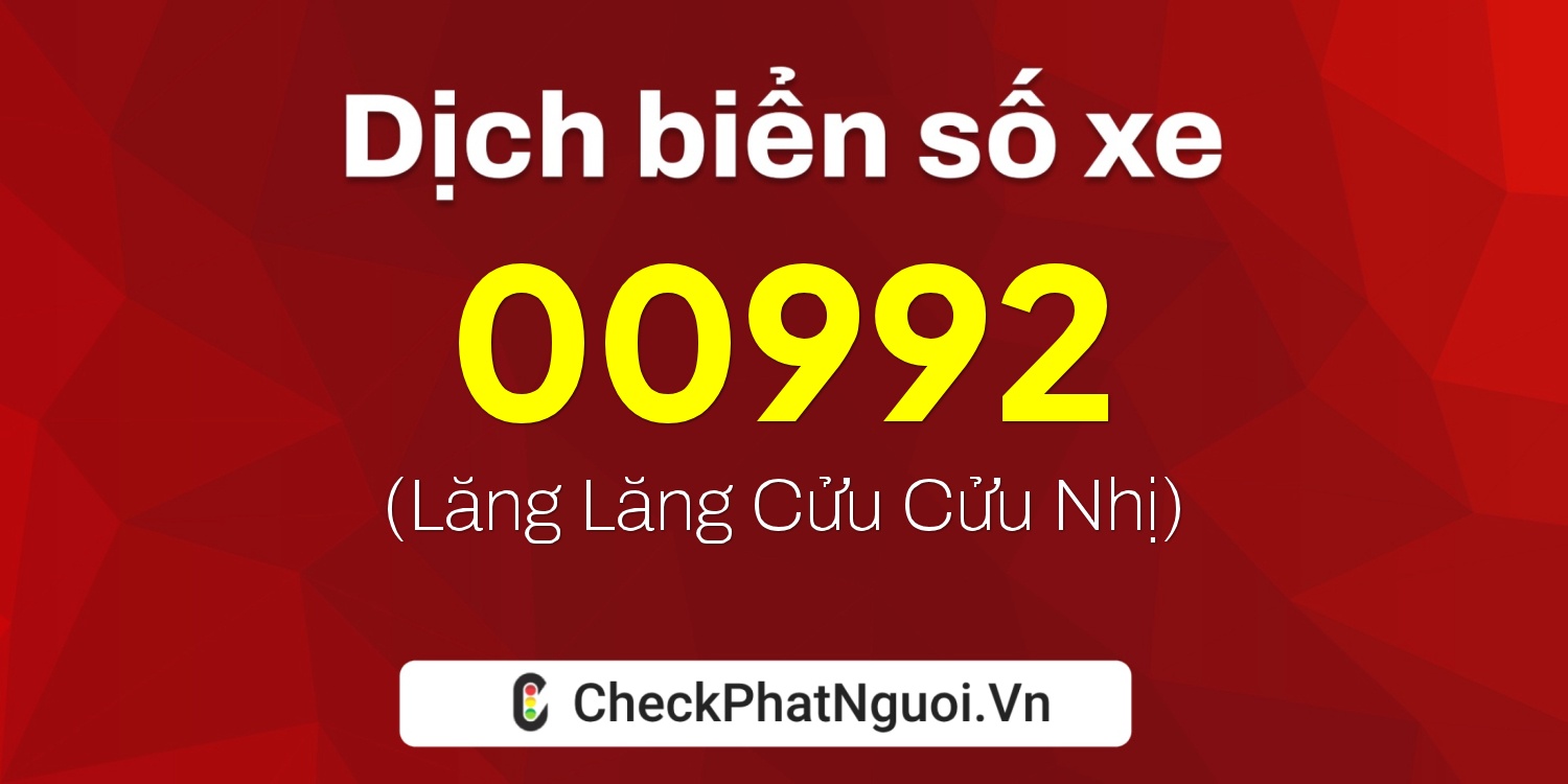 Dịch ý nghĩa <b>biển số xe 76H-00992</b> tại website checkphatnguoi.vn