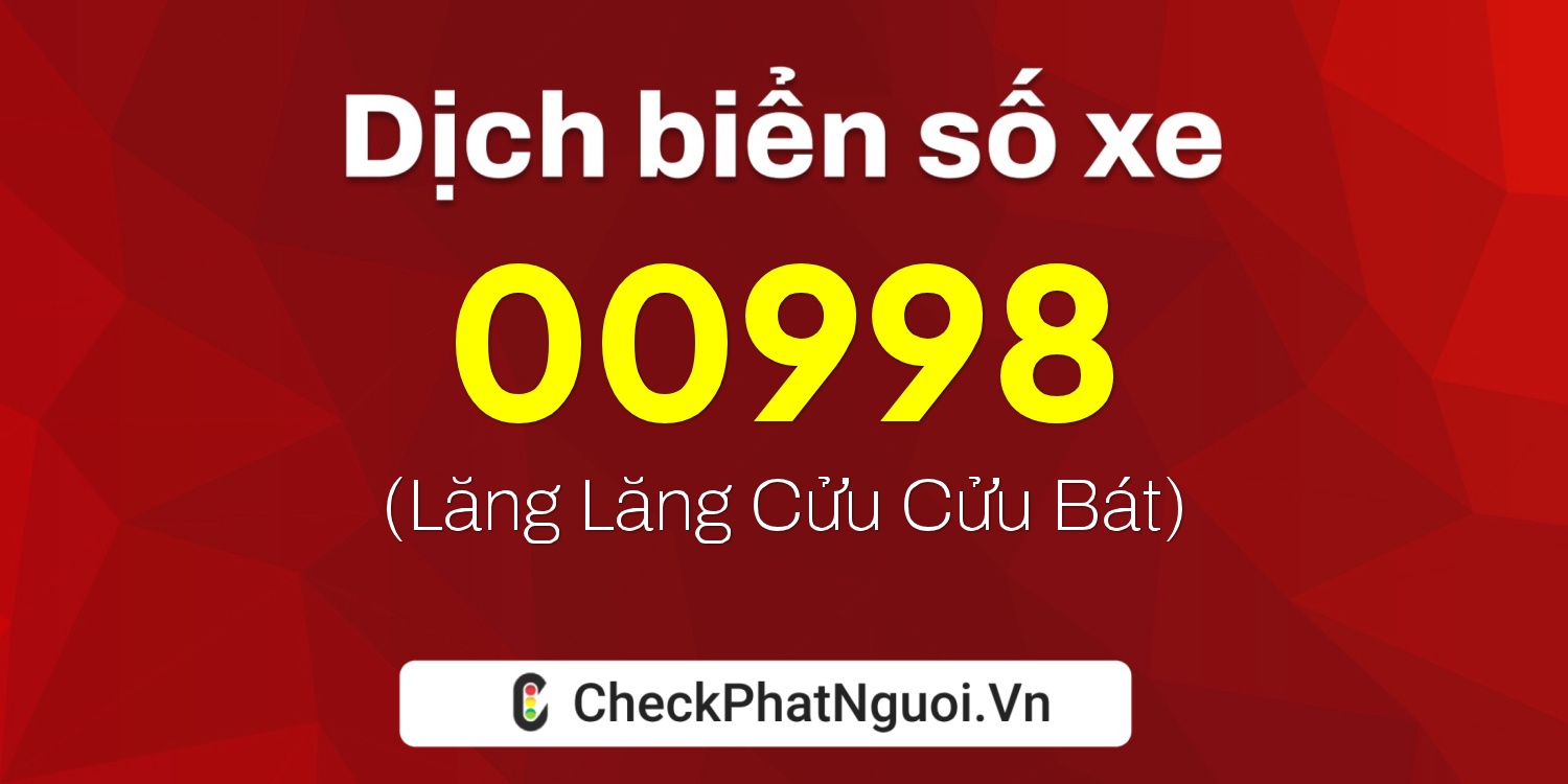 Dịch ý nghĩa <b>biển số xe 20A-00998</b> tại website checkphatnguoi.vn