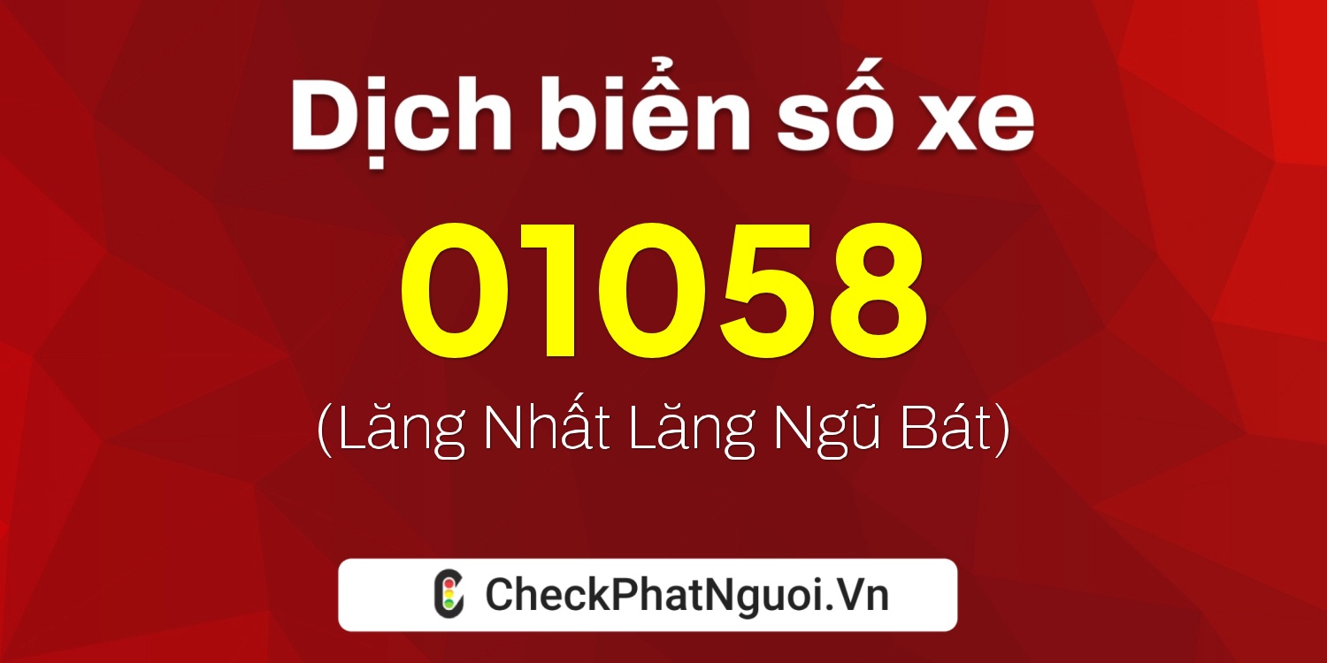 Dịch ý nghĩa <b>biển số xe 75A-01058</b> tại website checkphatnguoi.vn