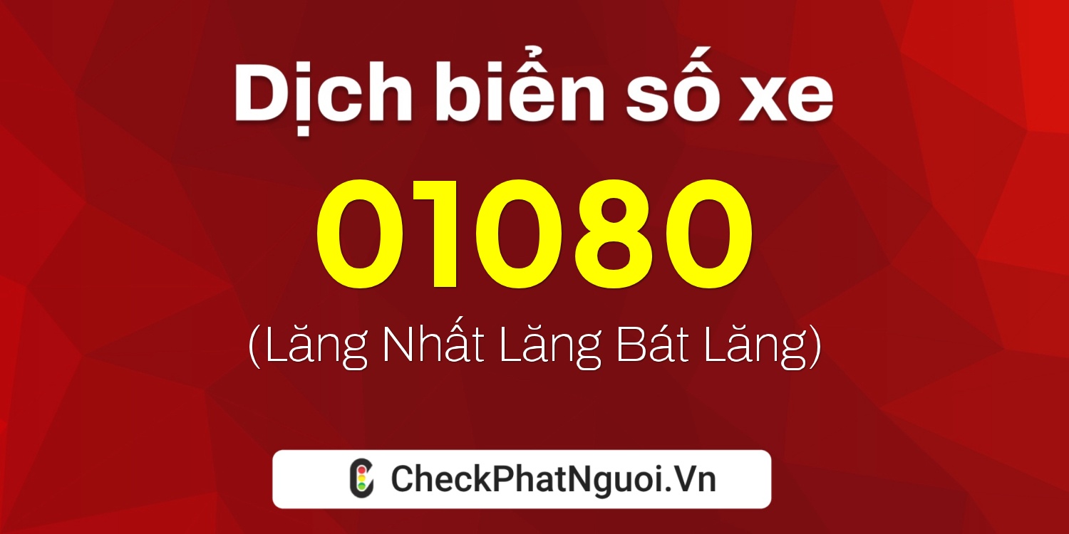 Dịch ý nghĩa <b>biển số xe 36F-01080</b> tại website checkphatnguoi.vn