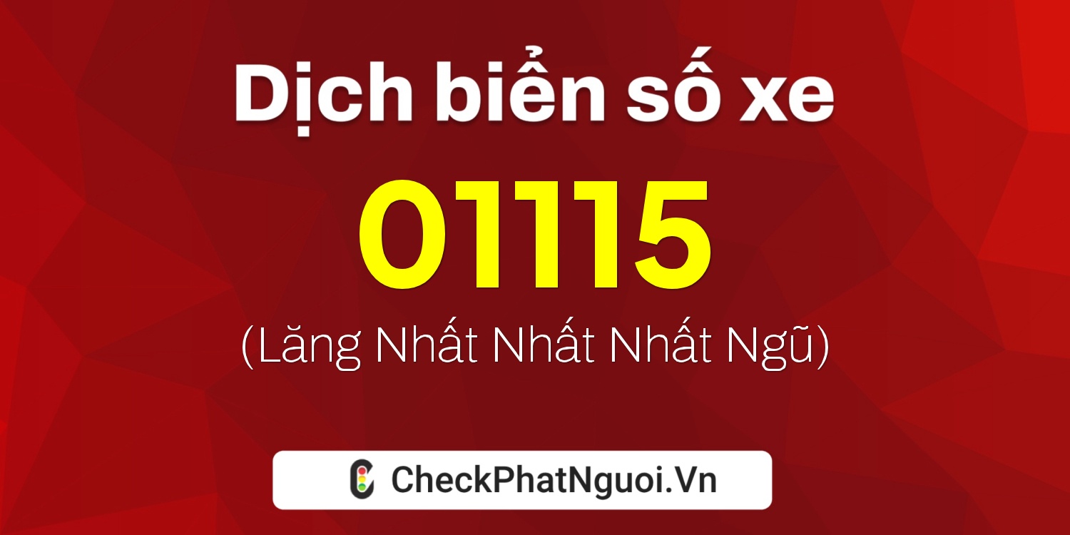 Dịch ý nghĩa <b>biển số xe 20H-01115</b> tại website checkphatnguoi.vn