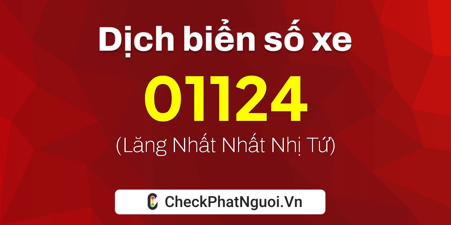 Dịch ý nghĩa <b>biển số xe 81B-01124</b> tại website checkphatnguoi.vn