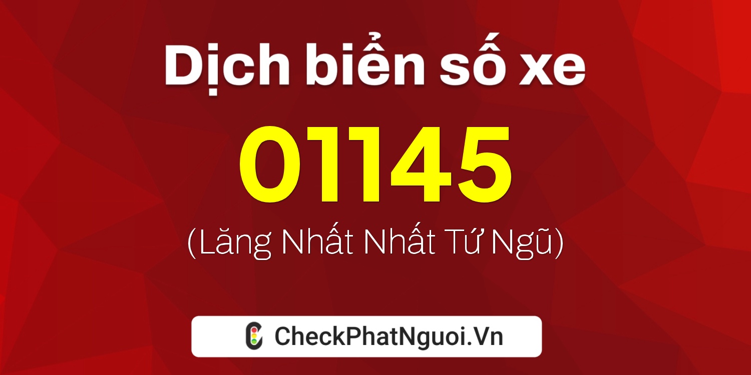 Dịch ý nghĩa <b>biển số xe 75H-01145</b> tại website checkphatnguoi.vn