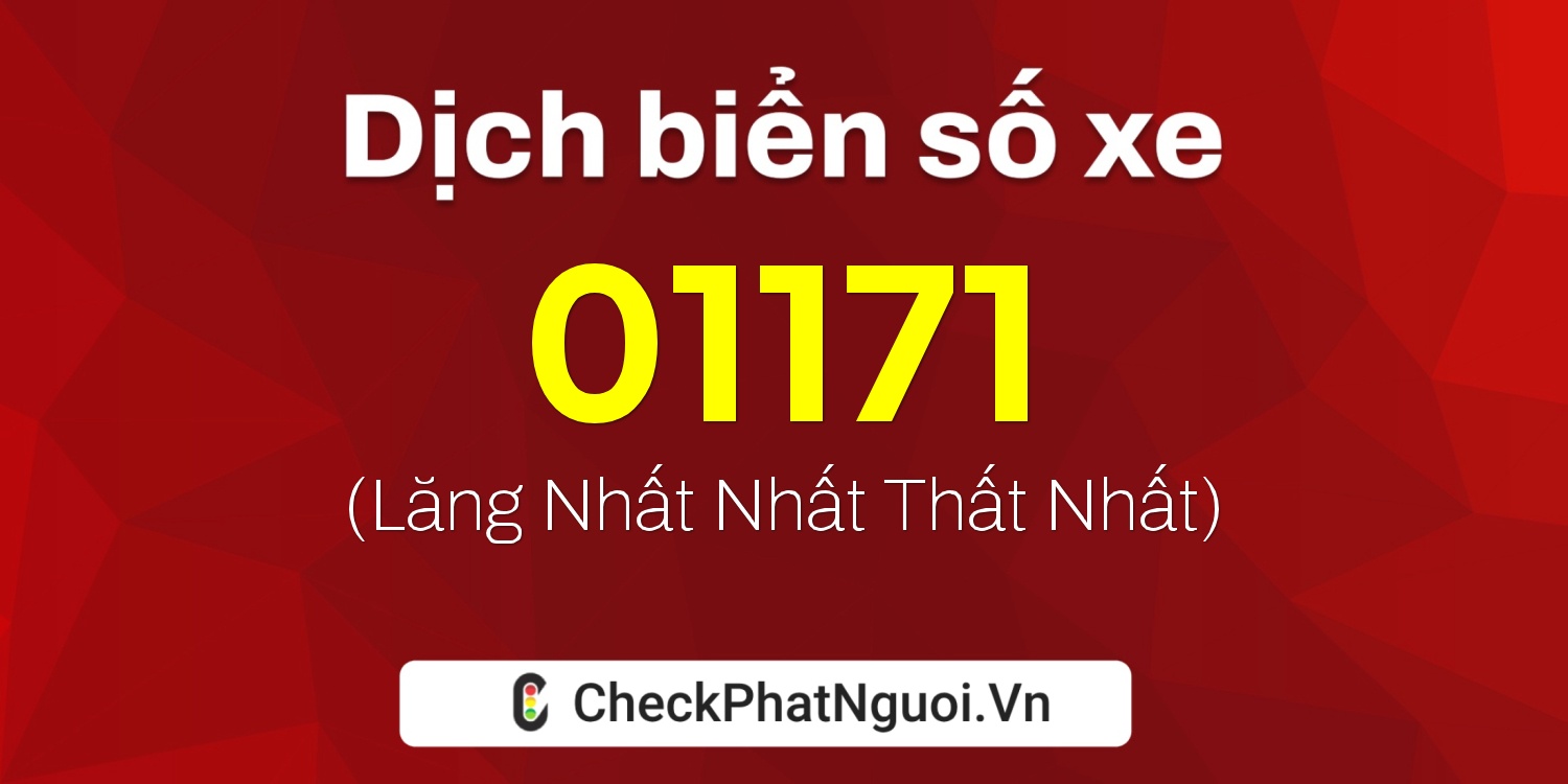 Dịch ý nghĩa <b>biển số xe 74AG-01171</b> tại website checkphatnguoi.vn