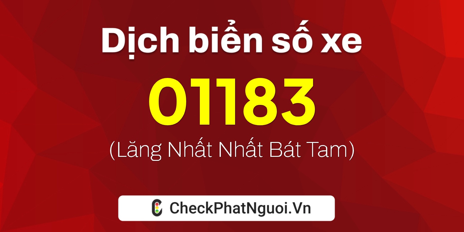 Dịch ý nghĩa <b>biển số xe 50E-01183</b> tại website checkphatnguoi.vn