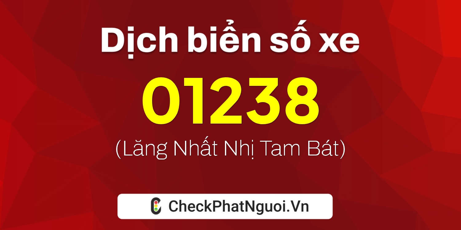 Dịch ý nghĩa <b>biển số xe 26B-01238</b> tại website checkphatnguoi.vn