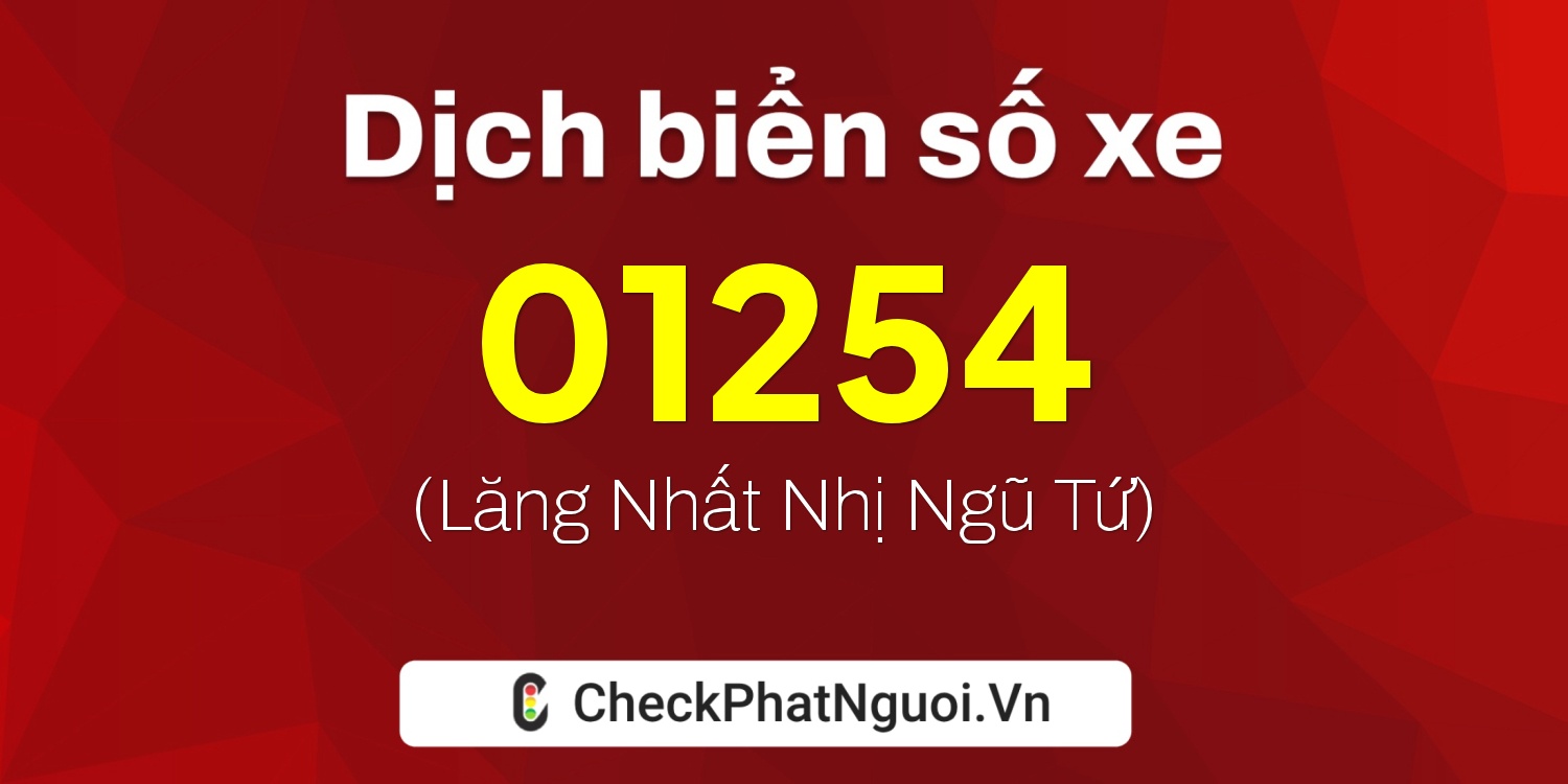 Dịch ý nghĩa <b>biển số xe 38N1-01254</b> tại website checkphatnguoi.vn